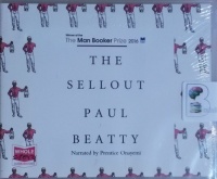 The Sellout written by Paul Beatty performed by Prentice Onayemi on CD (Unabridged)